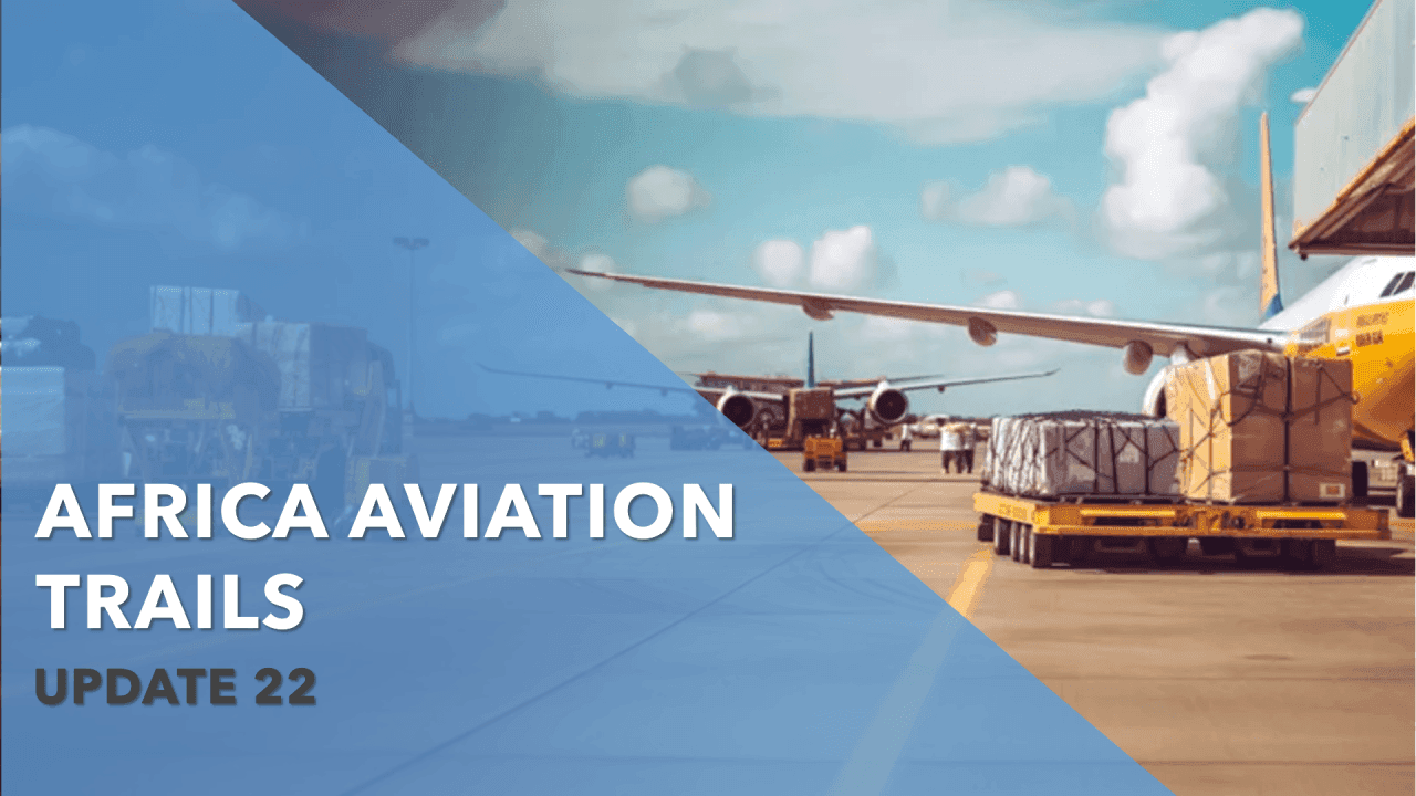 Africa Weekly Aviation Trails: Week 22, 2024 Highlights.