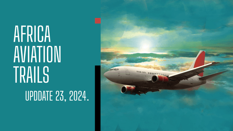 Africa Weekly Aviation Trails: Week 23, 2024 Highlights.