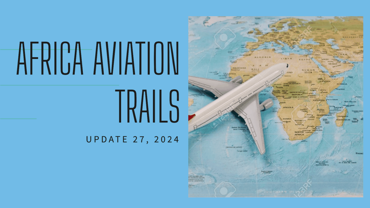 Africa Weekly Aviation Trails: week 27, 2024 Highlights.