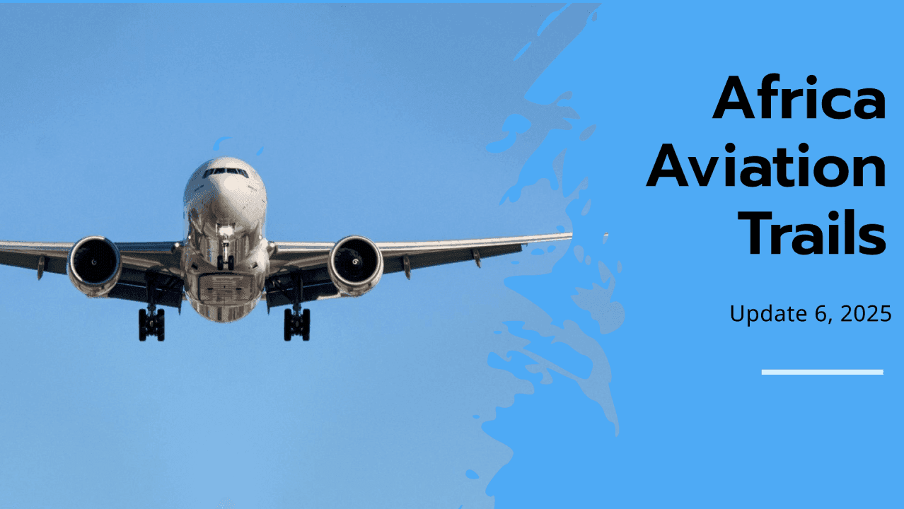 Africa Weekly Aviation Trails: Week 6, 2025 Highlights.
